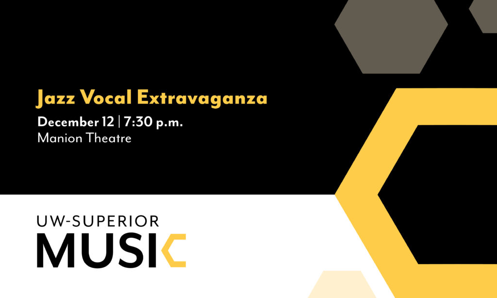 The University of Wisconsin-Superior Music Department will hold its Jazz Vocal Extravaganza on Thursday, December 12, at 7:30 p.m. in Manion Theater.