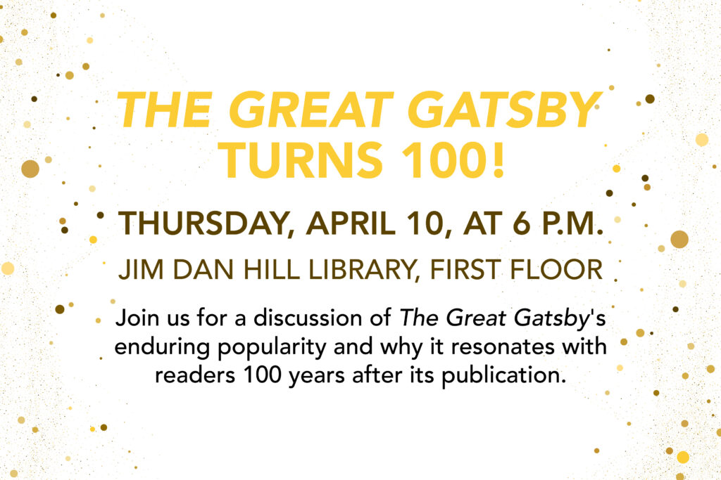 Join us for a talk about The Great Gatsby’s enduring popularity and why it’s a foundational American literary work that still resonates with readers 100 years after its publication.