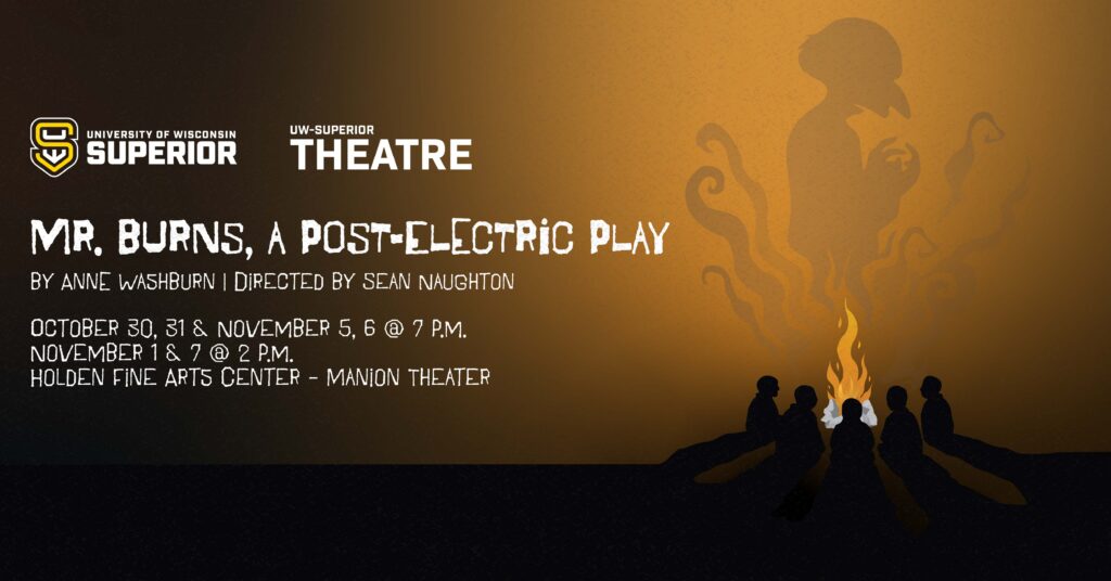 Poster for Mr. Burns, a Post-Electric Play at UW-Superior, showing show dates and location.