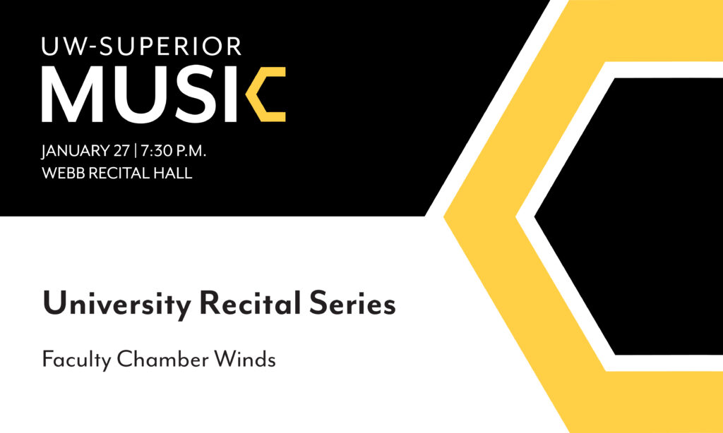 Promotional graphic for UW-Superior Music’s University Recital Series. Event details: January 27, 7:30 P.M., Webb Recital Hall, featuring Faculty Chamber Winds. Black, white, and yellow geometric design.
