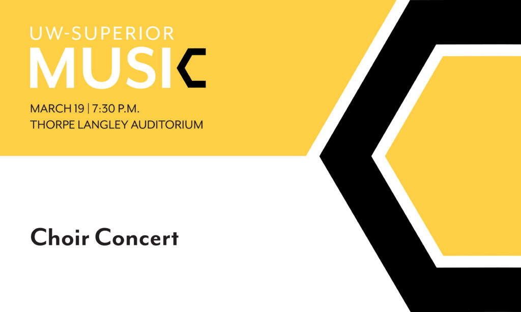 A yellow and white graphic poster for a UW-Superior music choir concert on March 19 at 7:30 p.m. at Thorpe Langley Auditorium, featuring bold geometric shapes and modern black text.