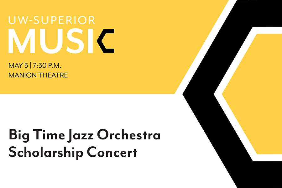 Poster for UW-Superior Musics Big Time Jazz Orchestra Scholarship Concert on May 5 at 7:30 p.m. in Manion Theatre, with geometric yellow, black, and white design elements.