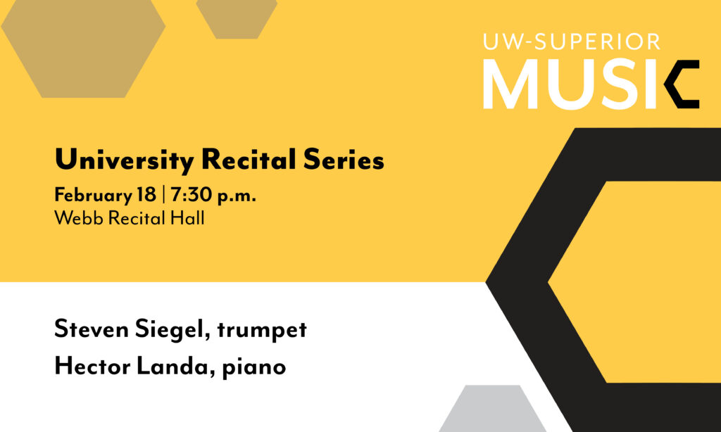 'University Recital Series: Steven Siegel, trumpet; Hector Landa, piano' on February 18, at 7:30pm at the Webb Recital Hall.