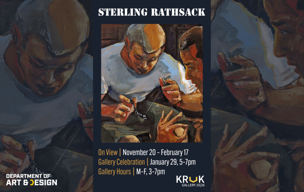 Poster for Sterling Rathsacks art exhibit, featuring a painting of two people working intently with their hands. Event details and gallery hours are listed, with logos for the Department of Art & Design and Kruk Gallery.