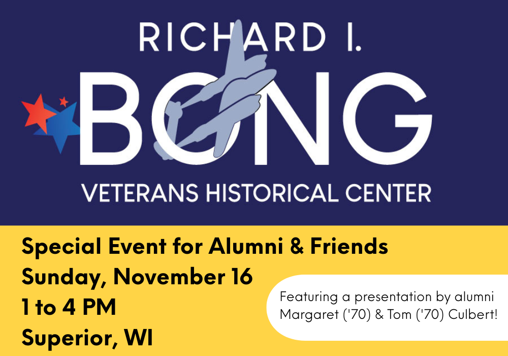 Event flyer for the Richard I. Bong Veterans Historical Center special event for alumni and friends on Sunday, November 16 from 1 to 4 PM in Superior, WI, featuring alumni speakers Margaret and Tom Culbert.
