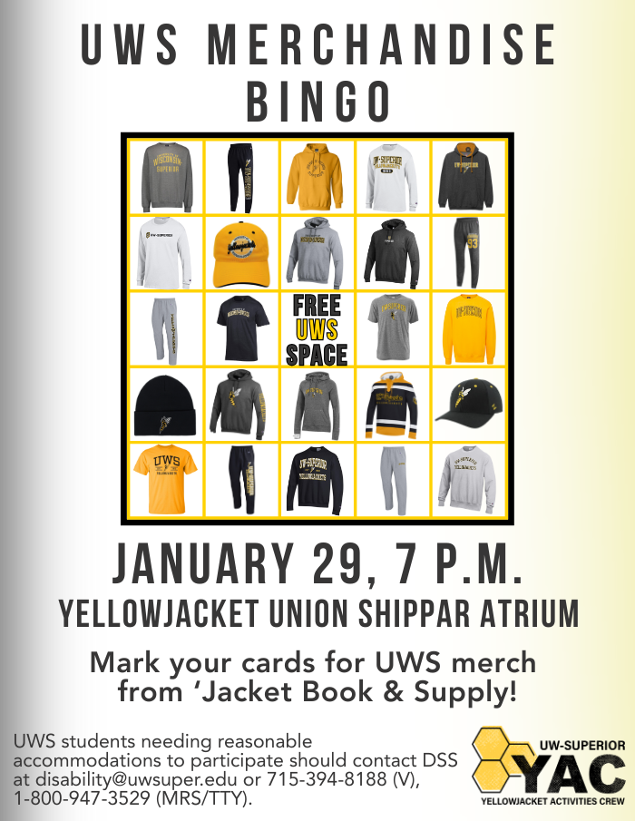 A flyer for UWS Merchandise Bingo shows various UWS apparel and items as prizes, like shirts, hoodies, and hats. Event details: January 29, 7 p.m., Yellowjacket Union Shippar Atrium, by UWS Yellowjacket Activities Crew.