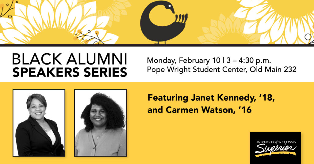 "Black Alumni Speaker Series: Featuring Janet Kennedy, '18 and Carmen Watson, '16" on Monday, February 10th from 3pm-4:30pm at Pope Wright Student Center, Old Main 232.