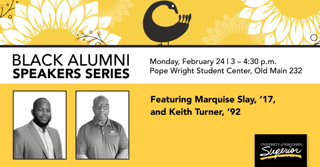 The University of Wisconsin-Superior’s Black Alumni Speakers Series will conclude with Marquise Slay and Keith Turner on Monday, February 24.