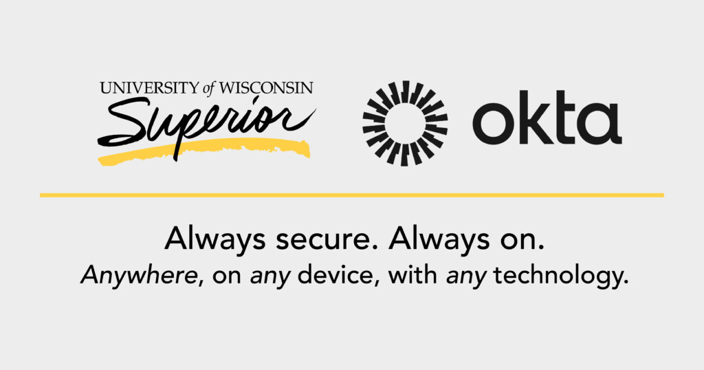 Okta Always secure. Always on. Anywhere, on any device, with any technology.