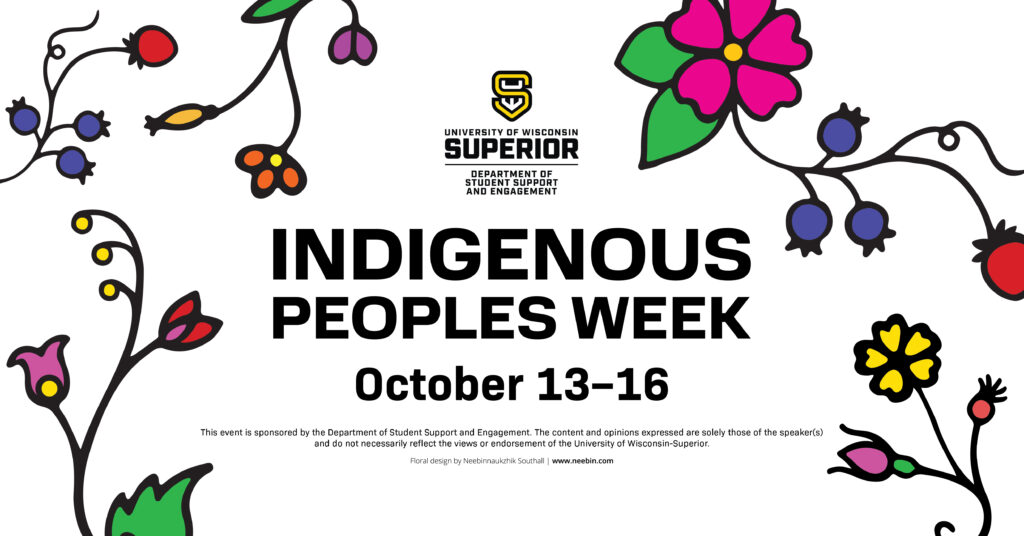 A flyer for Indigenous Peoples Week, October 13-16, by the University of Wisconsin-Superior, features bold text and colorful, floral Indigenous-style artwork on a white background.