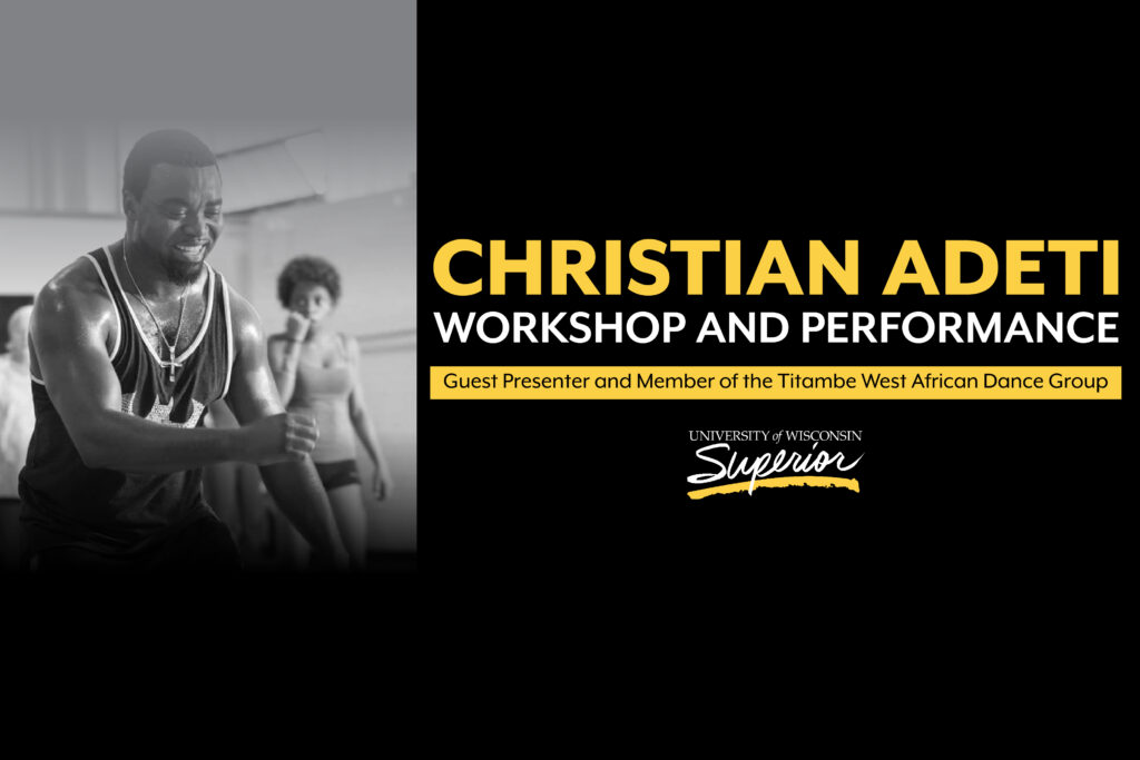 UW-Superior will host Christian Adeti, guest presenter and member of the Titambe West African Dance Group for a special workshop and performance on Wednesday, March 27.